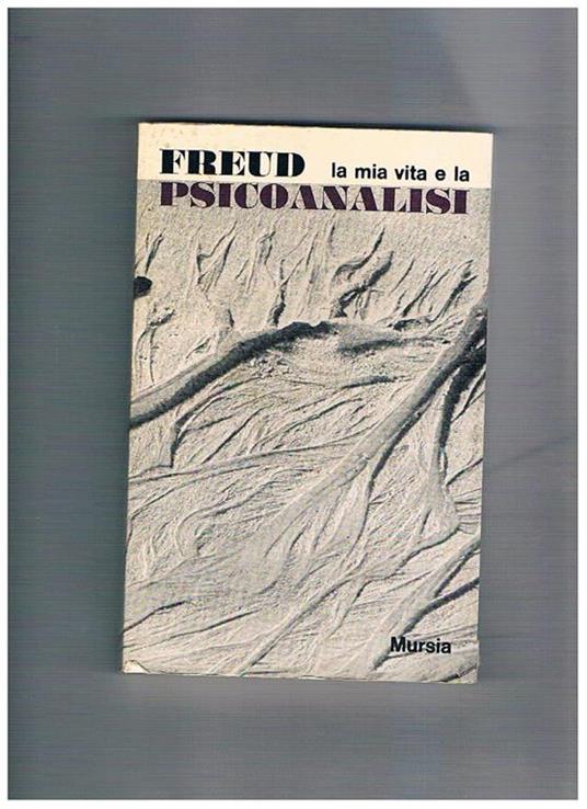 La mia vita e la psicanalisi. Prefazione di Cesare Musati - Sigmund Freud - copertina