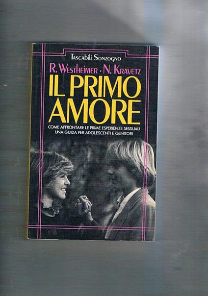 Il primo amore. Come affrontare le prime esperienze sessuali, una guida per adoloescenti e genitori - Ruth Westheimer - copertina