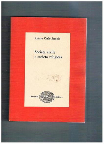 Società civile e società religiosa 1955-1958. Coll. I Saggi - Arturo Carlo Jemolo - copertina
