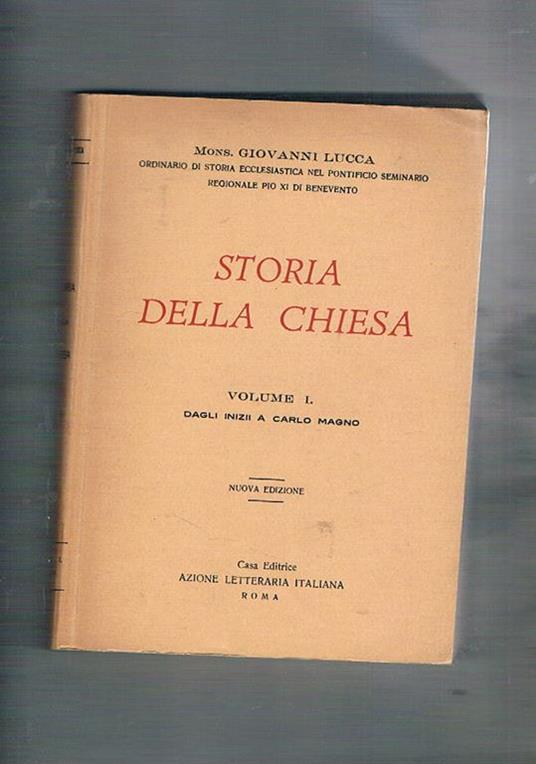 Storia della chiesa: dagli inizi a Carlo Magno il medio evo cristiano l'epoca moderna. Vol. I-III - Giovanni Lucca - copertina