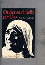 Qualcosa di bello per Dio. Madre Teresa di Calcutta