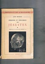 Origines et expansion de Jésuites. Vol. I-II