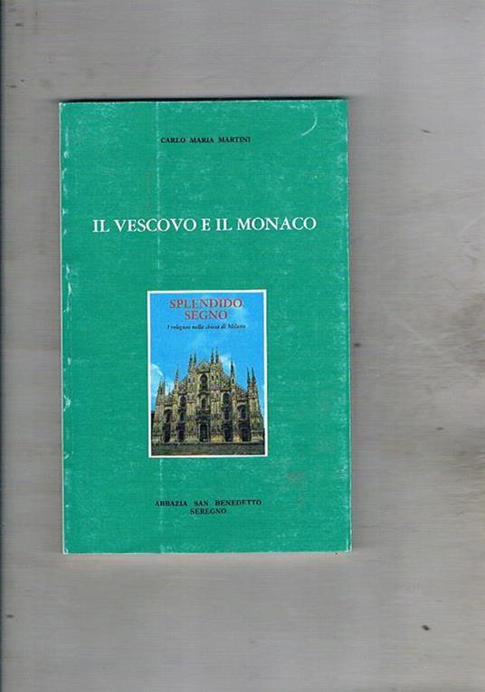 Il vescovo e il monaco. Riflessioni sulla vita consacrata. A cura di Valerio Cattana O.S.B - Carlo Maria Martini - copertina