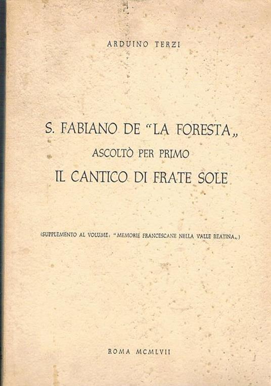 S. Fabiano de La Foresta ascoltò per primo il cantico di Frate Sole. (Supplemento al volume: Memorie francescane nella Valle Reatina) - Arduino Terzi - copertina