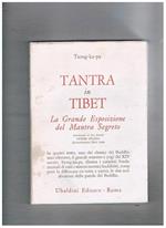Tantra in Tibet. La Grande Esposizione del Mantra Segreto. Introduzione di Sua Santità Tenzin Gyatso 14° Dalai Lama