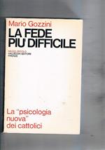 La fede più difficile. La psicologia nuova dei cattolici