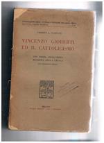 Vincenzo Gioberti e il cattolicesimo. Una pagina nella storia moderna della chiesa, con documenti inediti