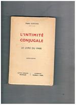 L' intimité conjugale. Le livre du mari
