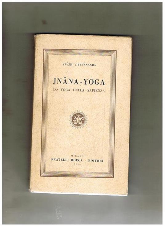Jnana-Yoga. Lo yoga della sapienza. Traduzione e prefazione a cura di Remo Fedi. (II° edizione) - Swami Vivekananda - copertina
