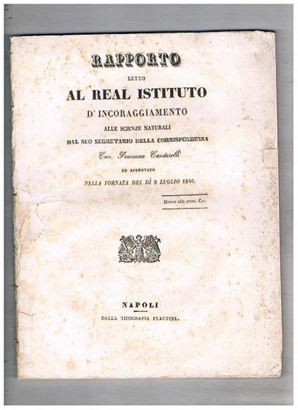 Rapporto letto al Real Istituto d'incoraggiamento alle scienze naturali dal suo segretario della corrispondenza Cav. Francesco Cantarelli ed approvato nella tornata del dì 9 luglio 1840. tassidermia, candele, cerogenee, steariche vino ad uso di sciampagna - Francesco Cantarelli - copertina