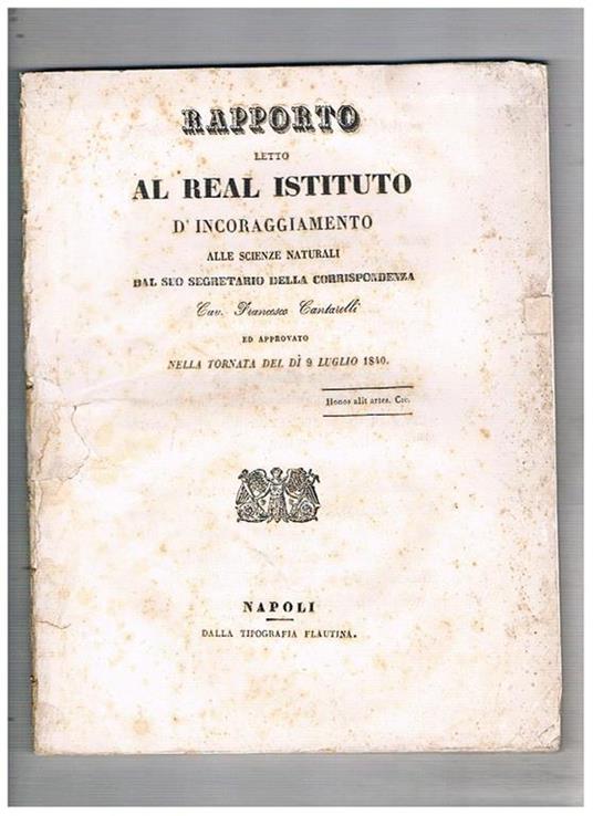 Rapporto letto al Real Istituto d'incoraggiamento alle scienze naturali dal suo segretario della corrispondenza Cav. Francesco Cantarelli ed approvato nella tornata del dì 9 luglio 1840. tassidermia, candele, cerogenee, steariche vino ad uso di sciampagna - Francesco Cantarelli - copertina