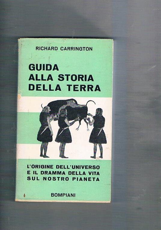 Guida alla storia della terra. L'origine dell'universo e il dramma sella vita sul nostro pianeta - Richard Carrington - copertina