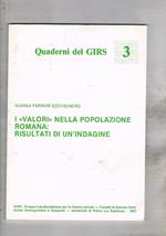 I valori nella popolazione romana: risultati di un'indagine. Vol. 3 dei Quaderni del G.I.R.S. (Gruppo Interdisciplinare per la Ricerca Sociale)