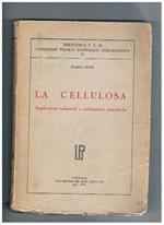 La cellulosa. Applicazioni industriali e realizzazioni autarchiche. Coll. Biblioteca T.E.M