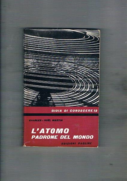 L' atomo padrone del mondo - Charles-Noel Martin - copertina