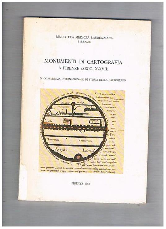 Monumenti di cartografia a Firenze (sec. X-XVII). Pubblicato in occasione della IX conferenza di storia della cartografia (Pisa-Firenze-Roma). 1981 - copertina