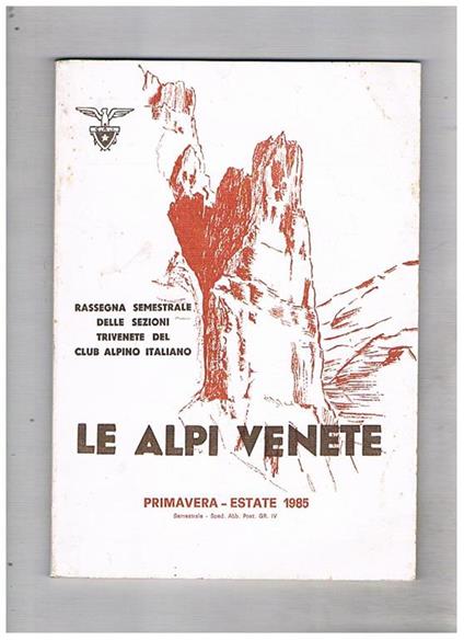 Le Alpi Venete. Rassegna semestrale delle sezioni trivenete del C.A.I. N° primavera estate 1985 - copertina