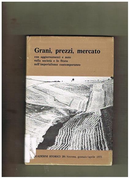 Grani, prezzi, mercato con aggiornamenti e note sulla società e lo stato nell'imperialismo contemporaneo. Coll. quaderni storici n° 28 GENN-APR. 1975 - copertina