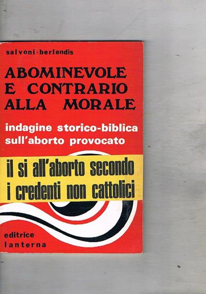 Abominevole e contrario alla morale. Indagine storico-biblica sull'aborto provocato - Fausto Salvioni - copertina