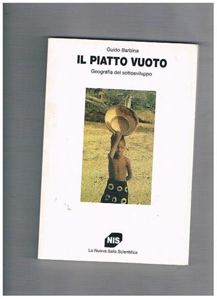 Il piatto vuoto. Geografia del sottosviluppo - Guido Barbina - copertina