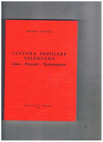 Cultura popolare valenzana canti, proverbi, testimonianze - Franco Castelli - copertina