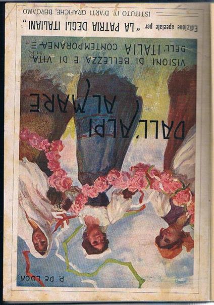 Dall'Alpi al mare. Visioni di bellezza e vita dell'Italia contemporanea. Dono del giornale La Patria degli Italiani del 1909. Testo in italiano - Pasquale De Luca - copertina