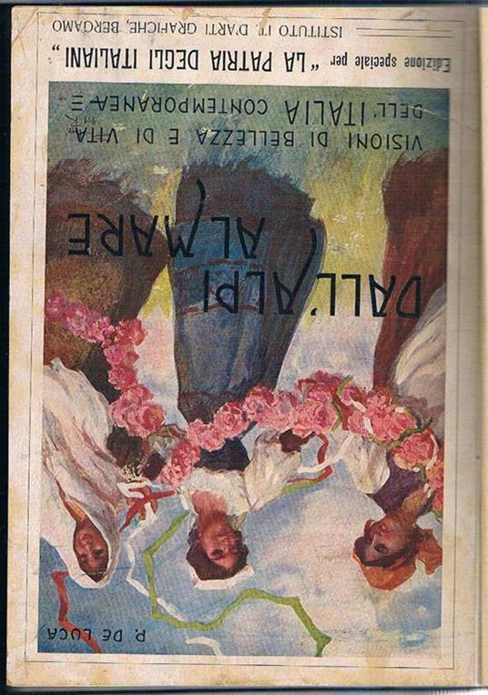 Dall'Alpi al mare. Visioni di bellezza e vita dell'Italia contemporanea. Dono del giornale La Patria degli Italiani del 1909. Testo in italiano - Pasquale De Luca - copertina
