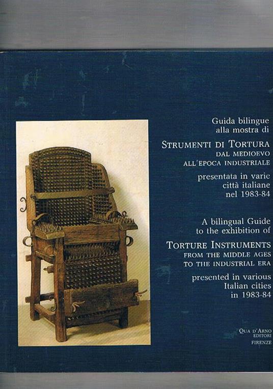 Guida bilingue alla mostra di Strumenti di tortura dal medioevo all'epoca industriale. Testo anche in inglese. Catalogo della mostra fatta in varie città tra il 1983 e il 1984 - Robert Held - copertina