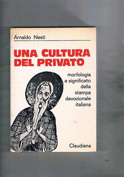Una cultura del privato. Morfologia e significato della stampa devozionale italiana - Arnaldo Nesti - copertina