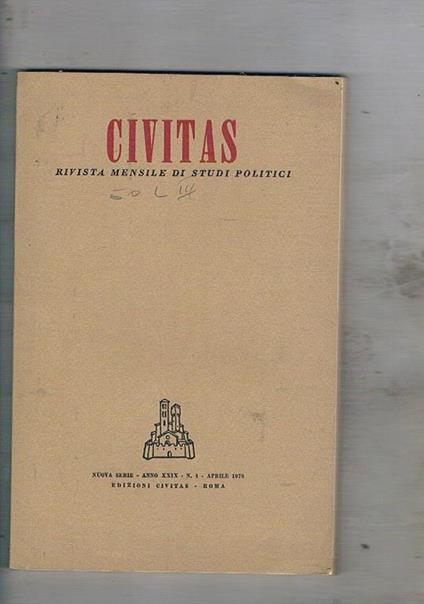 Civitas. Rivista mensile di studi politici. anno 29° n° apr. 1978. Jacques maritain essere con il popolo Jacques Maritain e il fascismo fondo regionale europeo: bilancio e prospettive il problema arabo-israeliano e l'iniziativa di pace di sadat: appunti s - Paolo E. Taviani - copertina