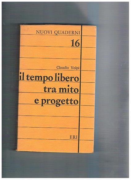 Il tempo libero tra mito e progetto - Claudio Volpi - copertina