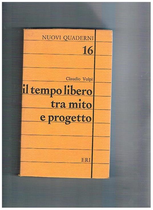 Il tempo libero tra mito e progetto - Claudio Volpi - copertina