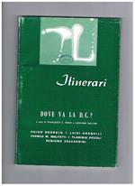 Itinerari, rivista mensile di cultura. n° gen-mag. 1973. Dove va la D.C.? Scritti di Guido bodrato, Luigi Granelli, Franco M. Malfatti, Flaminio Piccoli, Benigno Zaccagnini