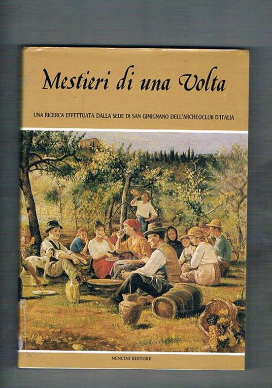 Mestieri di una volta. Una ricerca effettuata dalla sede di San Gimignano dell'archeoclub - copertina