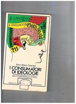 I consumatori di ideologie. Funzione politica e culturale della stampa periodica in Italia