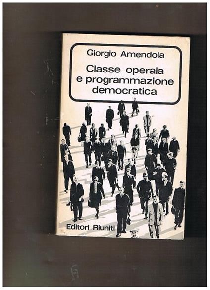 Classe operaia e programmazione democratica - Giorgio Amendola - copertina