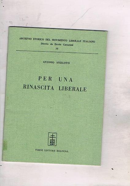 Per una rinascita liberale, segue la tradizione della politica estera sabauda. Ristampa anastatica dell'edizione de L'Azione di Milano del 1915 - Antonio Anzilotti - copertina