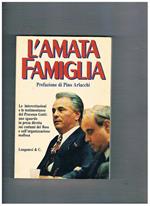 L' amata famiglia. Le intercettazioni e le testimonianze del processo GOtti: uno sguardo sui costumi dei boss e dell'organizzazione mafiosa