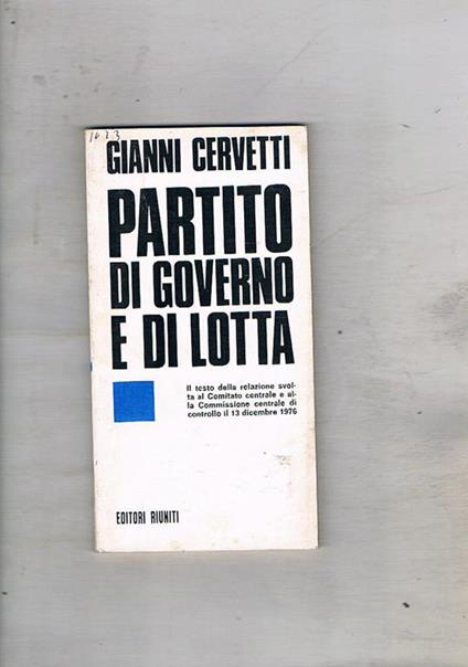 Partito di governo e di lotta. Il testo della relazione al CC. del 23-12-1976 - Gianni Cervetti - copertina