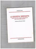 La società inseguita. Partiti politici e gruppi organizzati nell'Italia degli anni '90. Prefazione di Salvatore Valitutti