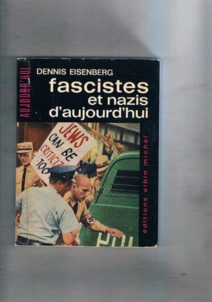 Fascistes et nazis d'aujourd'hui - Dennis Eisenberg - copertina