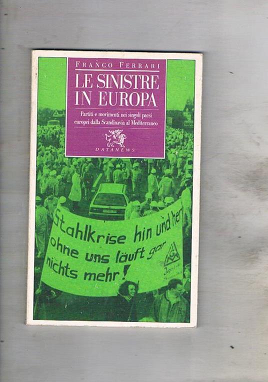 Le sinistre in Europa. Partiti e movimenti nei singoli paesi europei dalla Scandinavia al Mediterraneo - Franco Ferrari - copertina