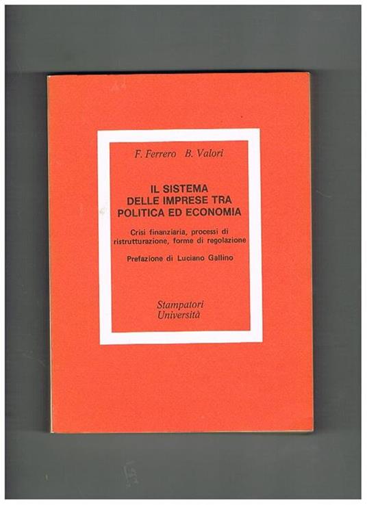 Il sistema delle imprese tra politica ed economia. Crisi finanziaria, processi di ristrutturazione, forme di regolazione. Prefazione di Luciano Gallino - F. Ferrero - copertina