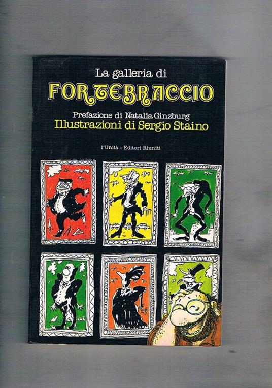 La galleria di Fortebraccio, prefazione di Natalia Ginzburg. Illustrazioni di Sergio Staino - Fortebraccio - copertina