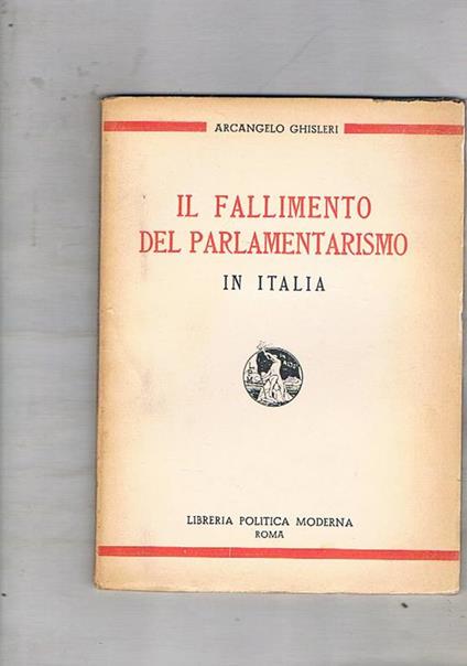 Il fallimento del parlamentarismo in Italia - Arcangelo Ghisleri - copertina