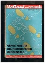 Gente nostra nel Mediterraneo Occidentale. Coll. 'Italiani nel mondò