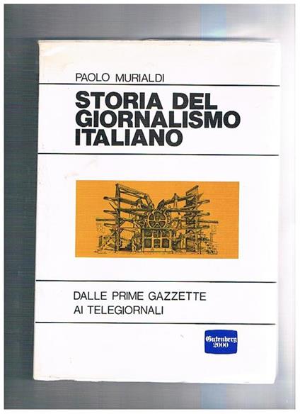 Storia del giornalismo italiano. Dalle prime gazzette ai telegiornali - Paolo Murialdi - copertina