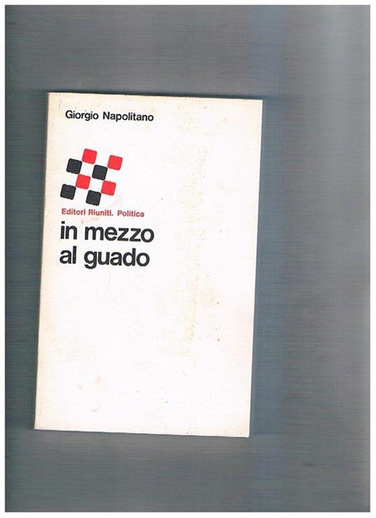 In mezzo al guado - Giorgio Napolitano - copertina