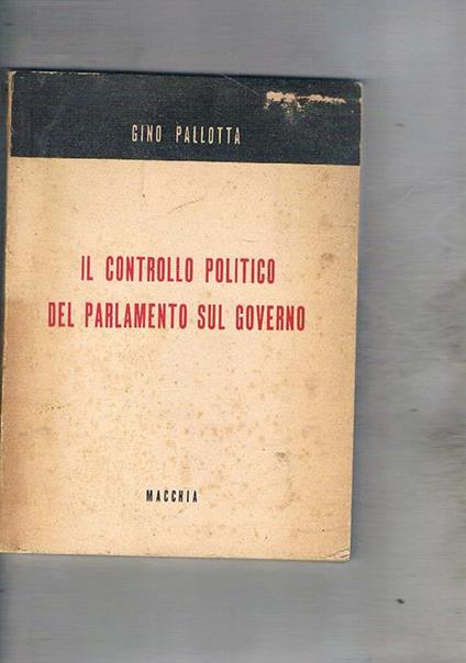 Il controllo politico del parlamento sul governo - Gino Pallotta - copertina