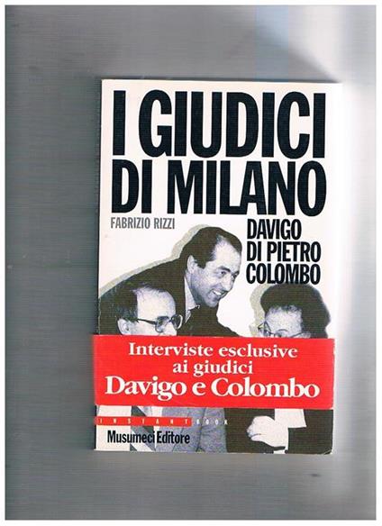 I giudici di Milano. Davigo. Di Pietro. Colombo - Fabrizio Rizzi - copertina